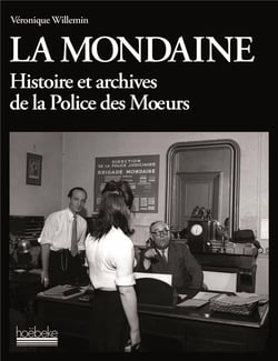La mondaine - histoire et archives de la police des moeurs