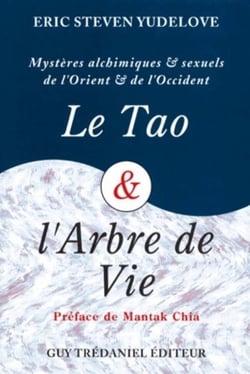 Le tao et l'arbre de vie - mystères alchimiques et sexuels de l'Orient et de l'Occident