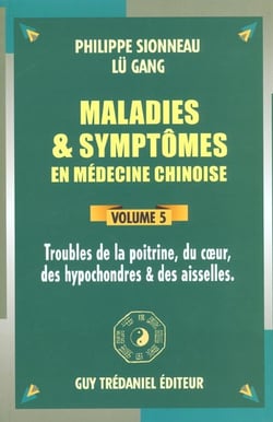 Maladies et symptomes en medecine chinoise (volume 5)