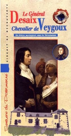 Le général Desaix, chevalier de Veygoux - un héros auvergnat sous la Révolution
