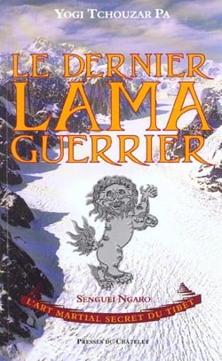 Le dernier lama guerrier - l'art martial secret du tibet