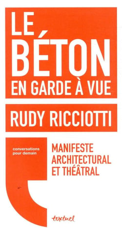 Le béton en garde à vue - manifeste architectural et théâtral