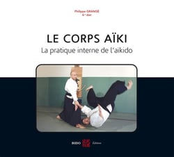 Le corps aïki - la pratique interne de l'aïkido