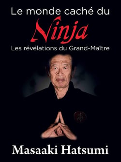 Le monde caché du ninja - les révélations du grand maître