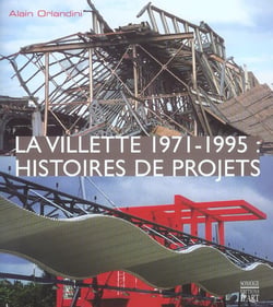 La vilette 1971-1995 - histoires de projets