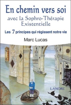 En chemin vers soi - avec la sophro-thérapie existentielle - les 7 principes qui régissent notre vie