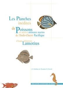 Les planches inédites de poissons et autres animaux marins de l'indo-ouest pacifique d'isaac johannes lamotius