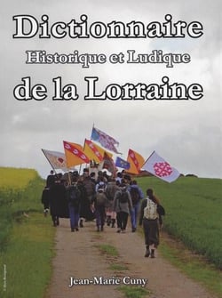 Dictionnaire historique et ludique de la Lorraine