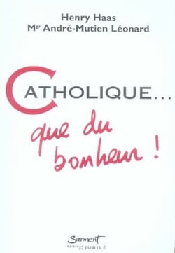 Catholique, que du bonheur