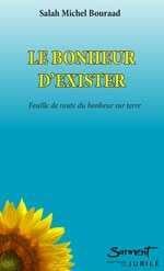 Le bonheur d'exister - feuille de route du bonheur sur terre