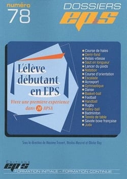 Dossier ep&s Tome 78 : l'éleve débutant en EPS - vivre une première expérience dans 20 APSA