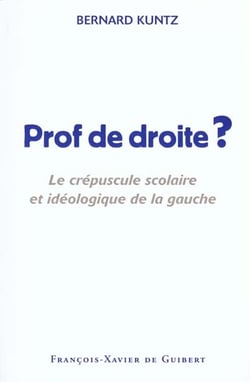 Prof de droite ? : Le crépuscule scolaire et idéologique de la gauche