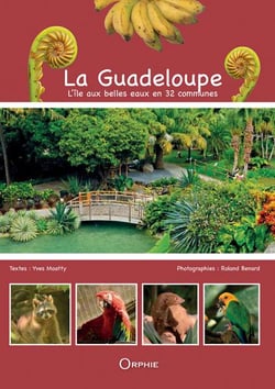 La guadeloupe - l'île aux belles eaux en 32 communes