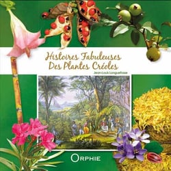 Histoires fabuleuses des plantes créoles