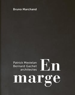 En marge : Patrick Mestelan et Bernard Gachet, architectes