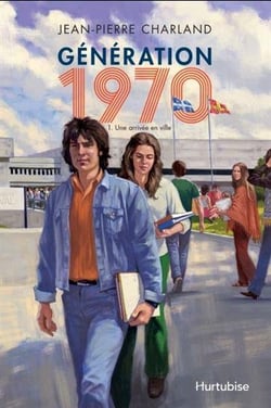 Génération 1970 Tome 1 : une arrivée en ville