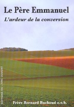 Le pere emmanuel. l'ardeur de la conversion