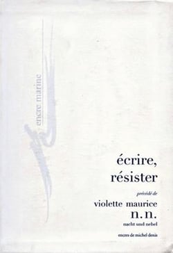 Écrire, résister : Précédé de N. N. (Nacht und Nebel)