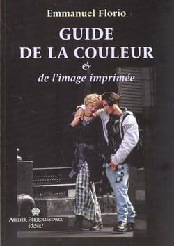 Guide de la couleur & de l'image imprimee - un precis de chromie a l'usage des operateurs pao et de