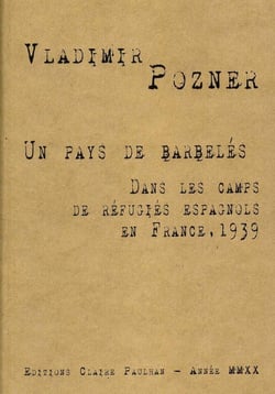 Un pays de barbelés : Dans les camps de réfugiés espagnols en France, 1939
