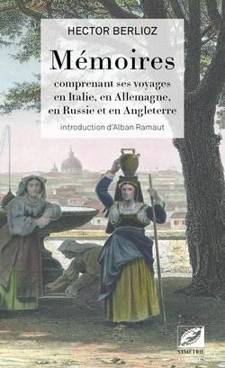 Mémoires - comprenant ses voyages en italie, en allemagne, en russie et en angleterre