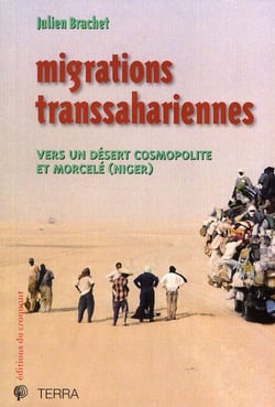 Migrations transsahariennes - vers un désert cosmopolite et morcelé (Niger)