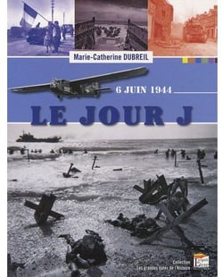 Le jour J - 6 juin 1944