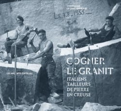 Cogner le granit - italiens tailleurs de pierre en Creuse