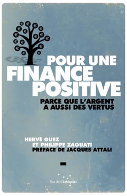 Pour une finance positive - parce que l'argent a aussi des vertus