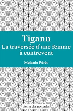 Tigann, la traversée d'une femme à contre-vent