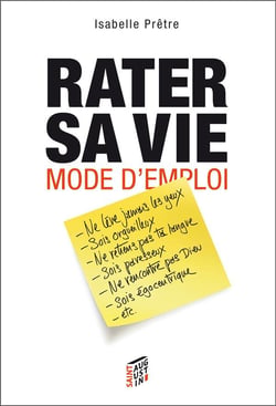Comment rater sa vie en 15 leçons