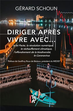 Diriger après vivre avec... la loi Pacte, la révolution numérique, le réchauffement climatique, l'effondrement de la biodiversité, le Coronavirus