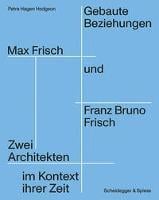 Max Frisch und Franz Bruno frisch als architekten