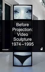 Before projection: video sculpture 1974 - 1995