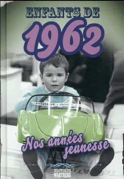 Enfants de : 1962 : nos années jeunesse
