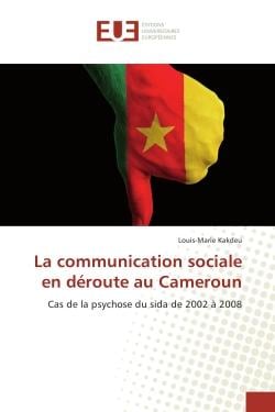 La communication sociale en deroute au Cameroun : Cas de la psychose du sida de 2002 A 2008