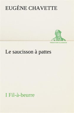 Le saucisson a pattes i fil-a-beurre - le saucisson a pattes i fil a beurre