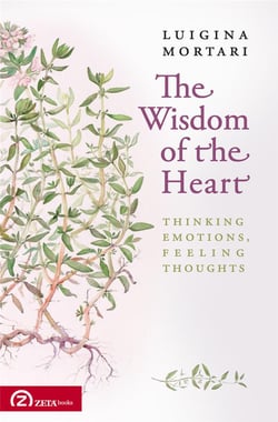 The wisdom of the heart : thinking emotions, feeling thoughts