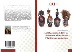 La ritualisation dans la divination africaine ou l'optimisme en action