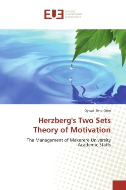 Herzberg's Two Sets Theory of Motivation : The Management of Makèrere University Academic Staffs