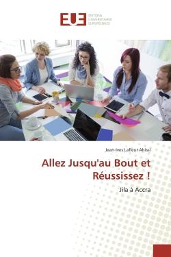 Allez jusqu'àu Bout et Reussissez ! : Jila A Accra