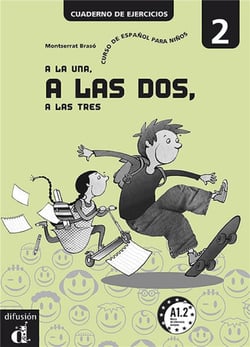 A la una, a las dos, a las tres t.2 - cahier exercices