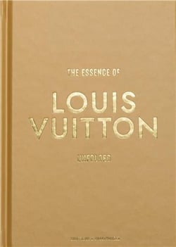 The Essence Of Louis Vuitton /anglais