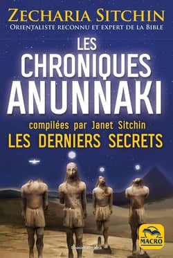 Les Chroniques Anunnaki : Les derniers secrets