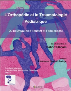 L'orthopédie et la traumatologie pédiatrique : du nouveau-né à l'enfant et l'adolescent
