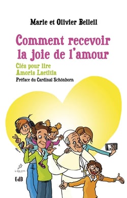 Comment recevoir la joie de l'amour - clés pour lire Amoris Laetitia