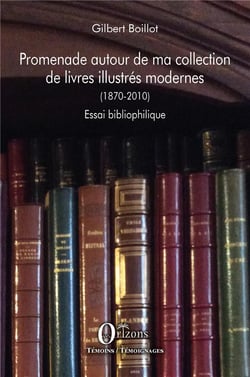 Promenade autour de ma collection de livres illustrés modernes (1870-2010) : essai bibliophilique