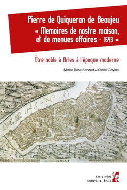 Pierre de Quiqueran de Beaujeu, "mémoires de nostre maison, et de menues affaires - 1643"  : Être noble à Arles à l'époque moderne