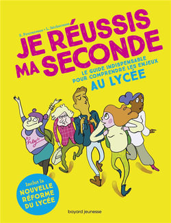 Je réussis ma seconde - le guide indispensable pour comprendre les enjeux au lycée