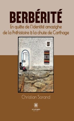Berbérité. En quête de l'identité amazighe de la préhistoire à la chute de carthage